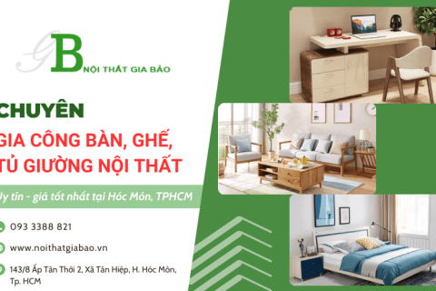 Gia công bàn ghế tủ giường nội thất tại Hóc Môn TP.HCM